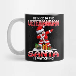 Be Nice To The Veterinarian Santa is Watching Mug